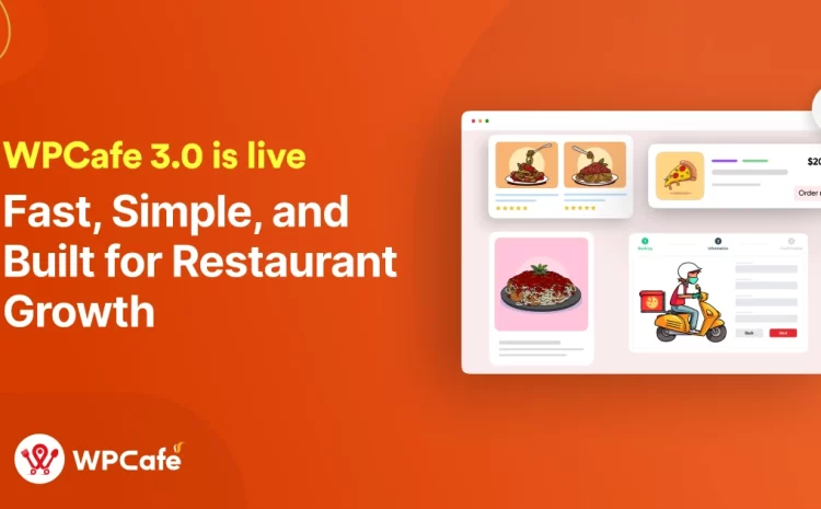  Explore the Smartest Food Ordering & Reservation Plugin for WordPress – WPCafe 3.0 is Here