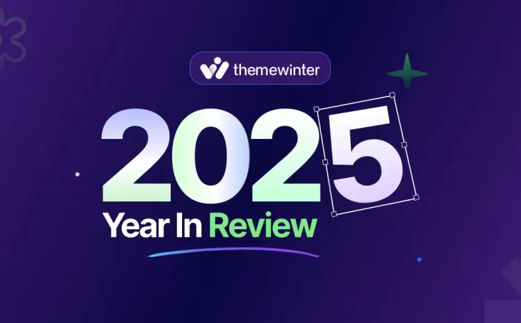  Themewinter’s Year in Review 2025: A Year of Growth, Success, and Learning