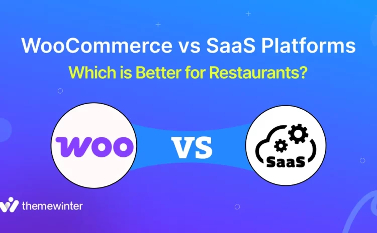  WooCommerce Food Ordering vs SaaS Platforms: Which Is Better for Restaurants in 2026?