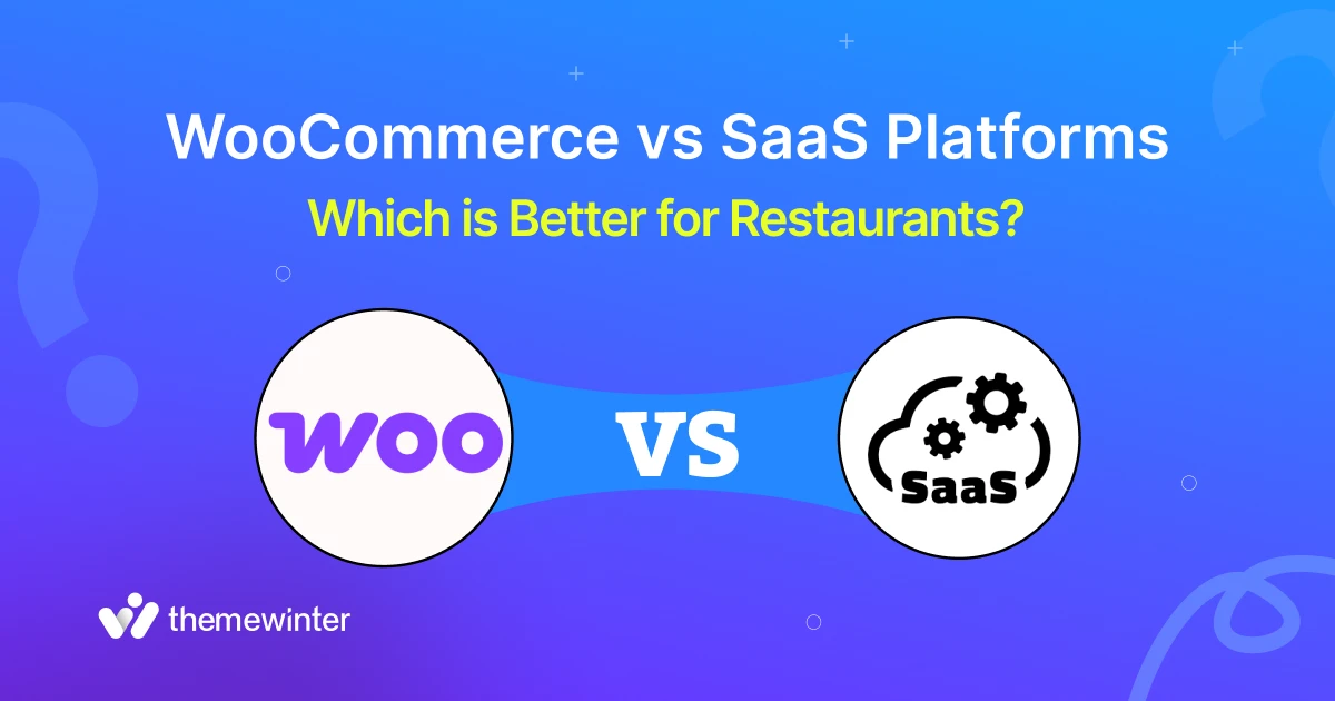 WooCommerce Food Ordering vs SaaS Platforms: Which Is Better for Restaurants in 2026?