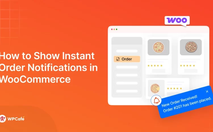  How to Show Instant Order Notifications in WooCommerce (Improve Restaurant Workflow)
