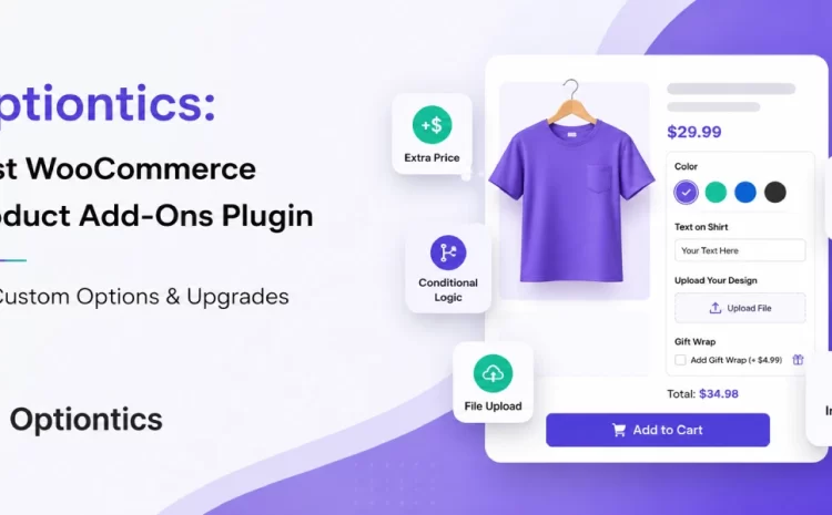  Optiontics: Best WooCommerce Product Add-Ons Plugin for Custom Options & Upgrades