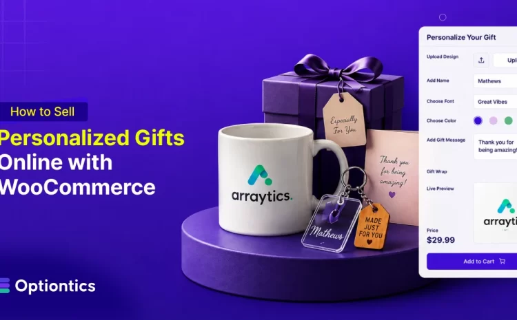 How to Sell Personalized Gifts Online with WooCommerce