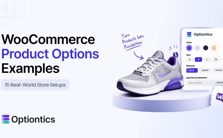 WooCommerce Product Options Examples: 15 Setups